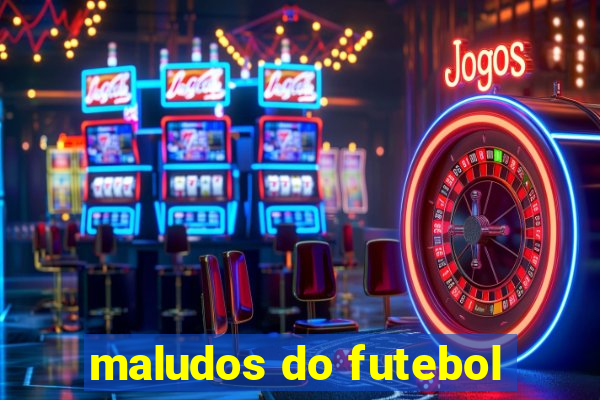 maludos do futebol